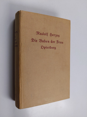 Rudolf Herzog : Die Buben der Frau Opterberg