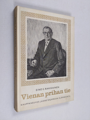 Eino S. Rahikainen : Vienan prihan tie : Kauppaneuvos Jan...