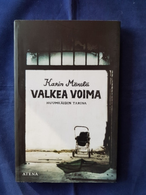Mäkelä, Karin: Valkea voima - huumeäidin tarina