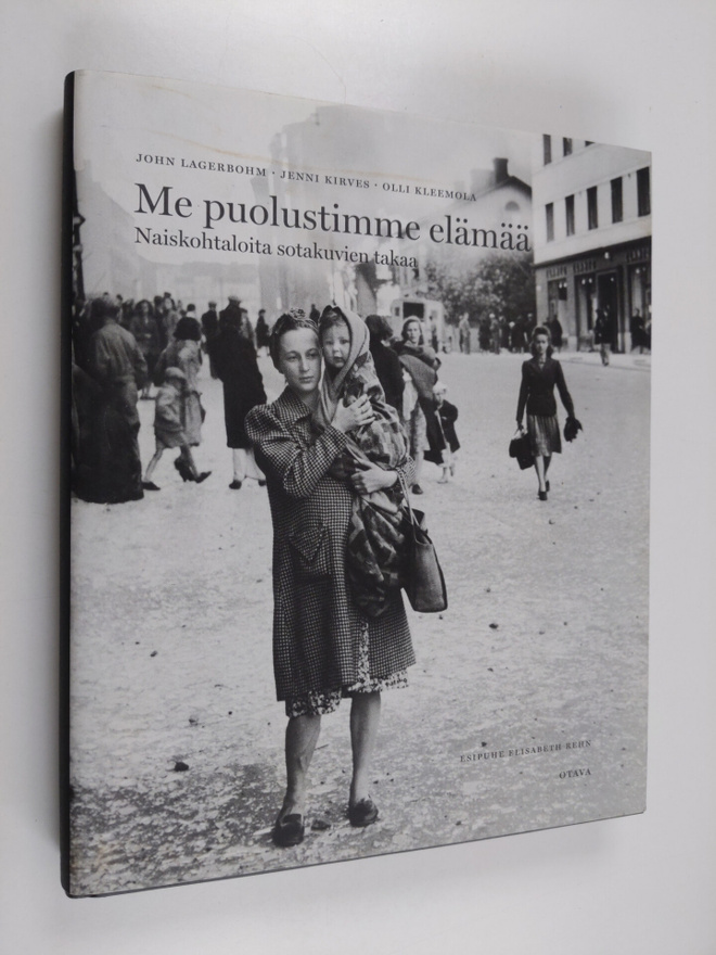 John ym. Lagerbohm : Me puolustimme elämää : naiskohtaloi...