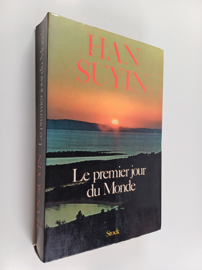 Suyin Han : Le Premier jour du monde - Mao Tsetoung et la...