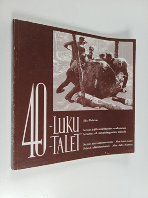 Erkki Helamaa : 40-luku, korsujen ja jälleenrakentamisen ...