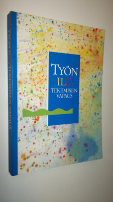 Työn ilo, tekemisen vapaus