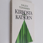 Kalevi Toiviainen : Kirkosta katsoen : paimenkirje Mikkel... - pikkukuva 1
