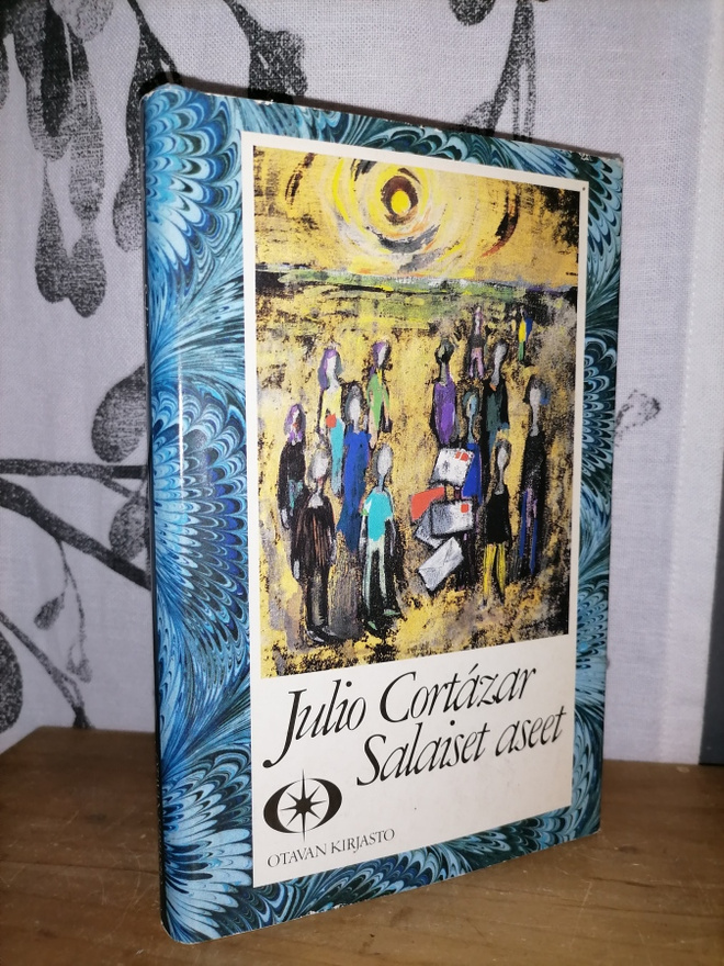 Julio Cortázar - Salaiset aseet - 1.p.1984