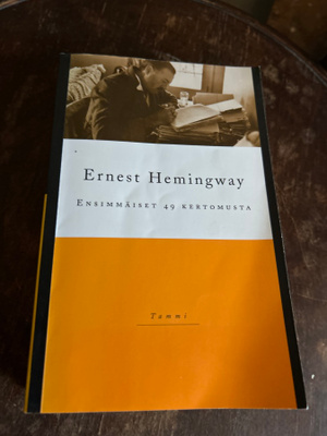 Ernest Hemingway Ensimmäiset 49 kertomusta