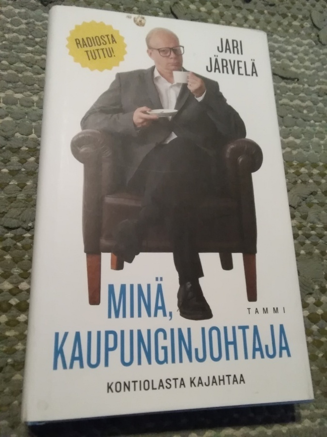 Jari Järvelä: Minä, kaupunginjohtaja