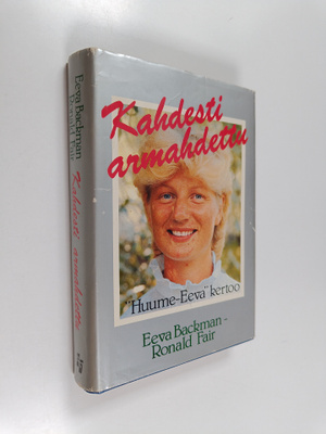 Eeva Backman : Kahdesti armahdettu : Huume-Eeva kertoo