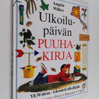 Angela Wilkes : Ulkoilupäivän puuhakirja - pikkukuva 1