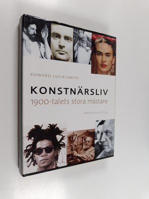 Edward Lucie-Smith : Konstnärsliv - 1900-talets stora mäs...