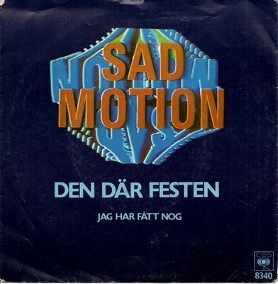 SAD MOTION: Den Där Festen / Jag Har Fått Nog 7"kk