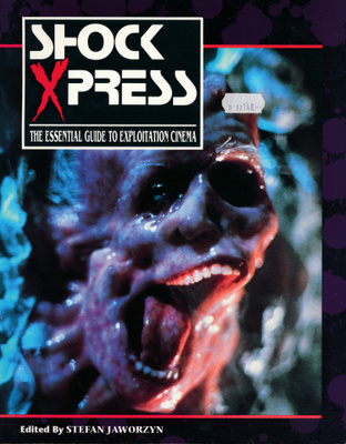 SHOCK XPRESS The Essential Guide To Exploition Cinema 1991