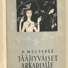 P. MUSTAPÄÄ: Jäähyväiset Arkadialle – WSOY 1945, 1. p. - pikkukuva 2