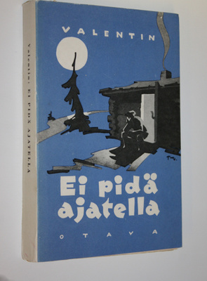 Valentin : Ei pidä ajatella : (osittain lukematon) haavee...