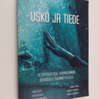 Usko ja tiede : tietoperusteita luomakunnan älykkäälle su... - pikkukuva 1