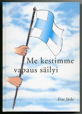 Eros Jäske: Me kestimme - vapaus säilyi