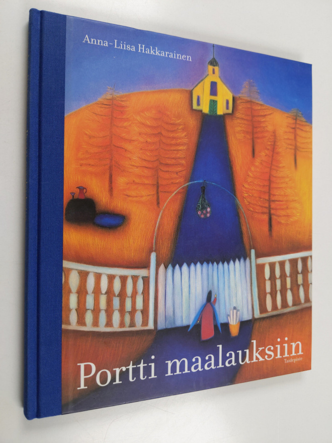 Anna-Liisa Hakkarainen : Portti maalauksiin