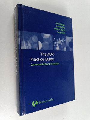 Karl J. Mackie : The ADR Practice Guide - Commercial Disp...