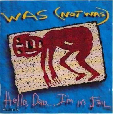Was (Not Was) ** Hello Dad ... I'm in Jail ** CD