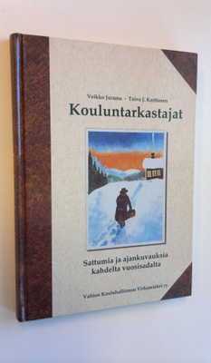 Veikko Jurama : Kouluntarkastajat : sattumia ja ajankuvau...