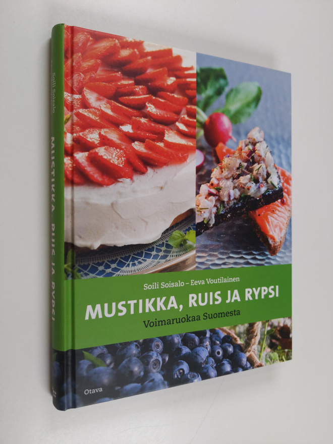 Soili Soisalo : Mustikka, ruis ja rypsi : voimaruokaa Suo...