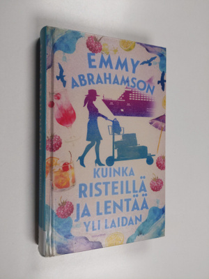 Emmy Abrahamson : Kuinka risteillä ja lentää yli laidan