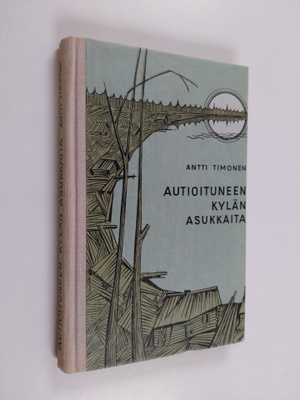 Antti Timonen : Autioituneen kylän asukkaita : 2-osainen ...