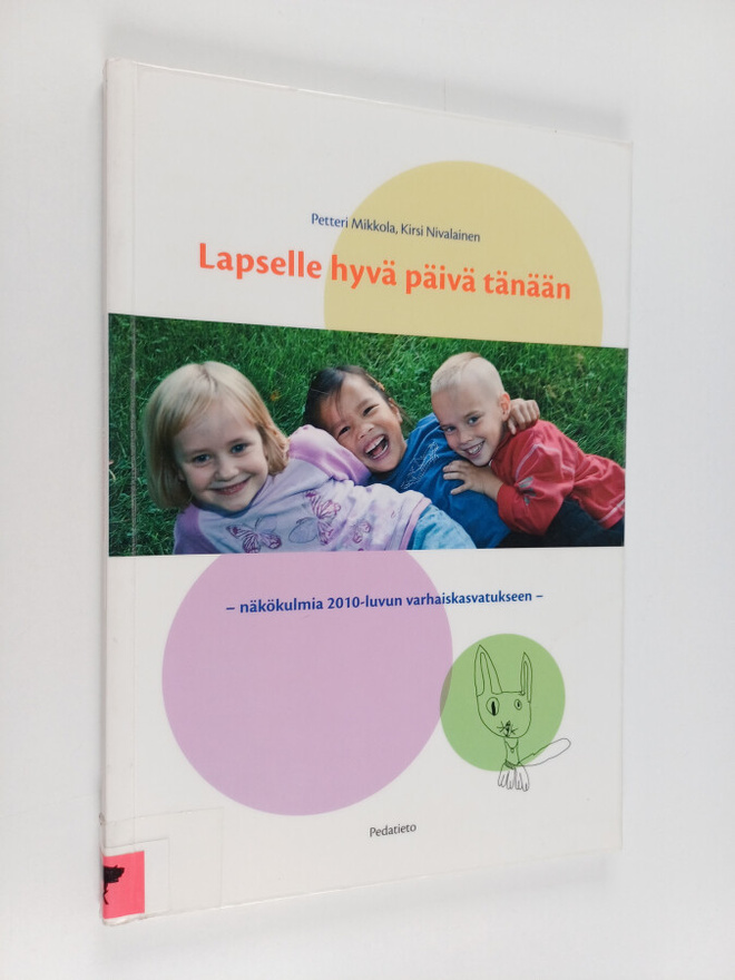 Petteri Mikkola : Lapselle hyvä päivä tänään : näkökulmia...