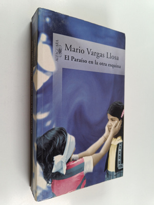 Mario Vargas Llosa : El Paraiso en la otra esquina