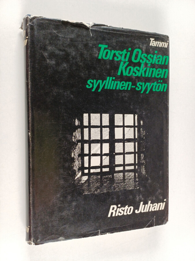 Risto Juhani : Torsti Ossian Koskinen : syyllinen - syytön