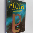 Ulla Palomäki : Pluto : avain laajempaan tietoisuuteen (s... - pikkukuva 1