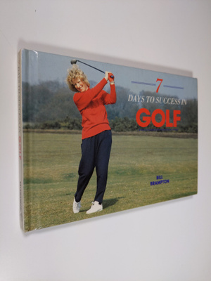 Bill Brampton : 7 days to success in Golf