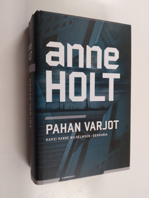 Anne Holt : Pahan varjot : kaksi Hanne Wilhelmsen -dekkar...