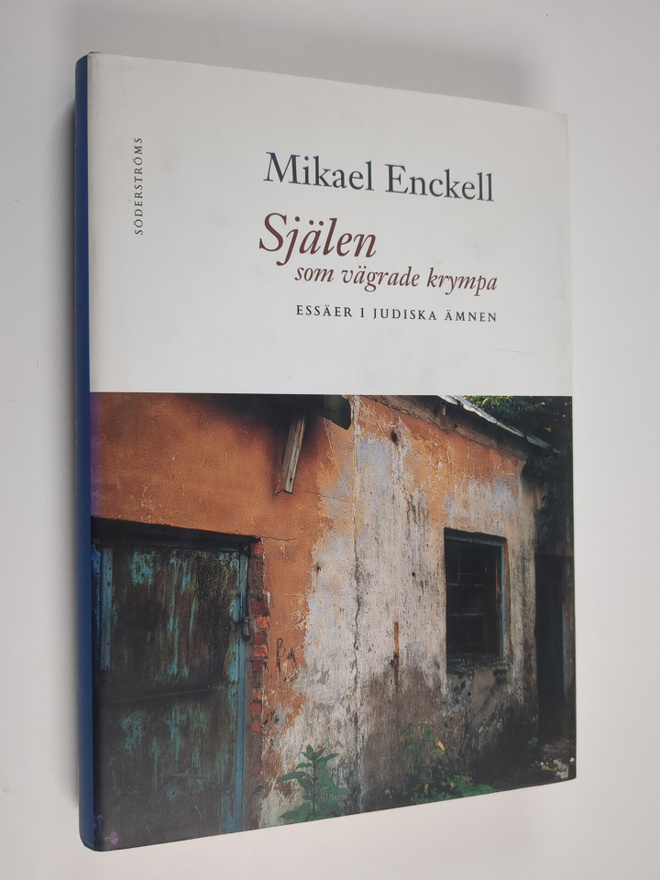 Mikael Enckell : Själen som vägrade krympa : essäer i jud...