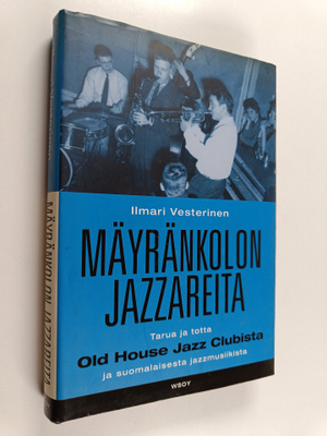 Ilmari Vesterinen : Mäyränkolon jazzareita : tarua ja tot...