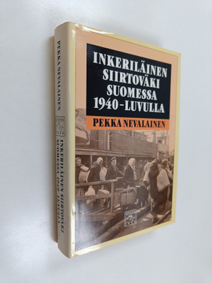 Pekka Nevalainen : Inkeriläinen siirtoväki Suomessa 1940-...
