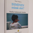Timo Veijola : Ihminen, missä olet : Vanha testamentti tä... - pikkukuva 1