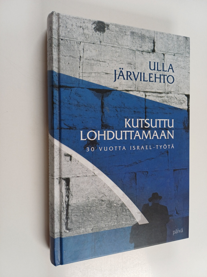 Ulla Järvilehto : Kutsuttu lohduttamaan : 30 vuotta Israe...