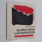 Timo Töyrylä : Alakulosta latvapaloon - pikkukuva 1