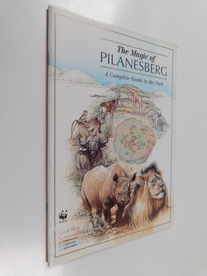 The Magic of Pilanesberg : A Complete Guide to the Park
