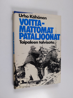 Urho Kähönen : Voittamattomat pataljoonat : Taipaleen tal...