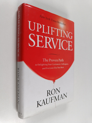 Ron Kaufman : Uplifting Service - The Proven Path to Deli...