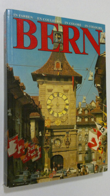 Bern : Die Hauptstadt der Schweiz in Farben / La capitale...