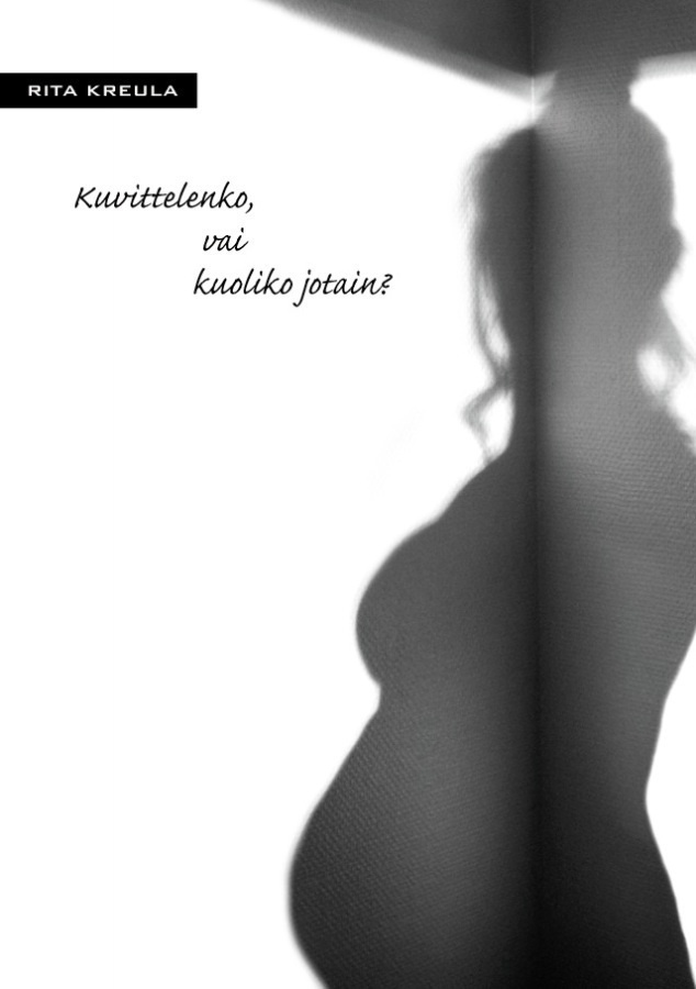 Rita Kreula: Kuvittelenko, vai kuoliko jotain?