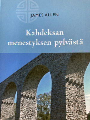 JAMES ALLEN: KAHDEKSAN MENESTYKSEN PYLVÄSTÄ