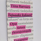 Tiina Raevaara : Tajuaako kukaan? Opas tieteen yleistajui... - pikkukuva 1