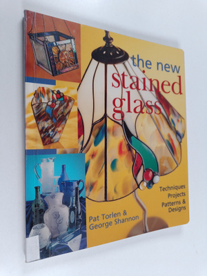 George Shannon ym. : The New Stained Glass : Techniques, ...