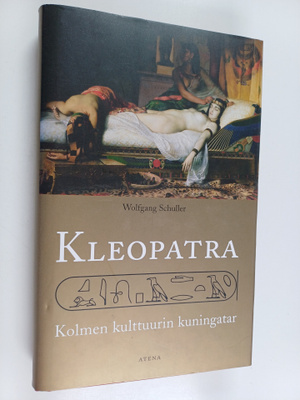 Wolfgang Schuller : Kleopatra : kolmen kulttuurin kuningatar