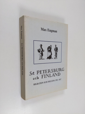 Max Engman : S:t Petersburg och Finland - migration och i...