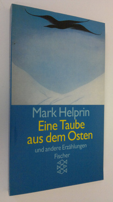 Mark Helprin : Eine Taube aus dem Osten und andere Erzähl...